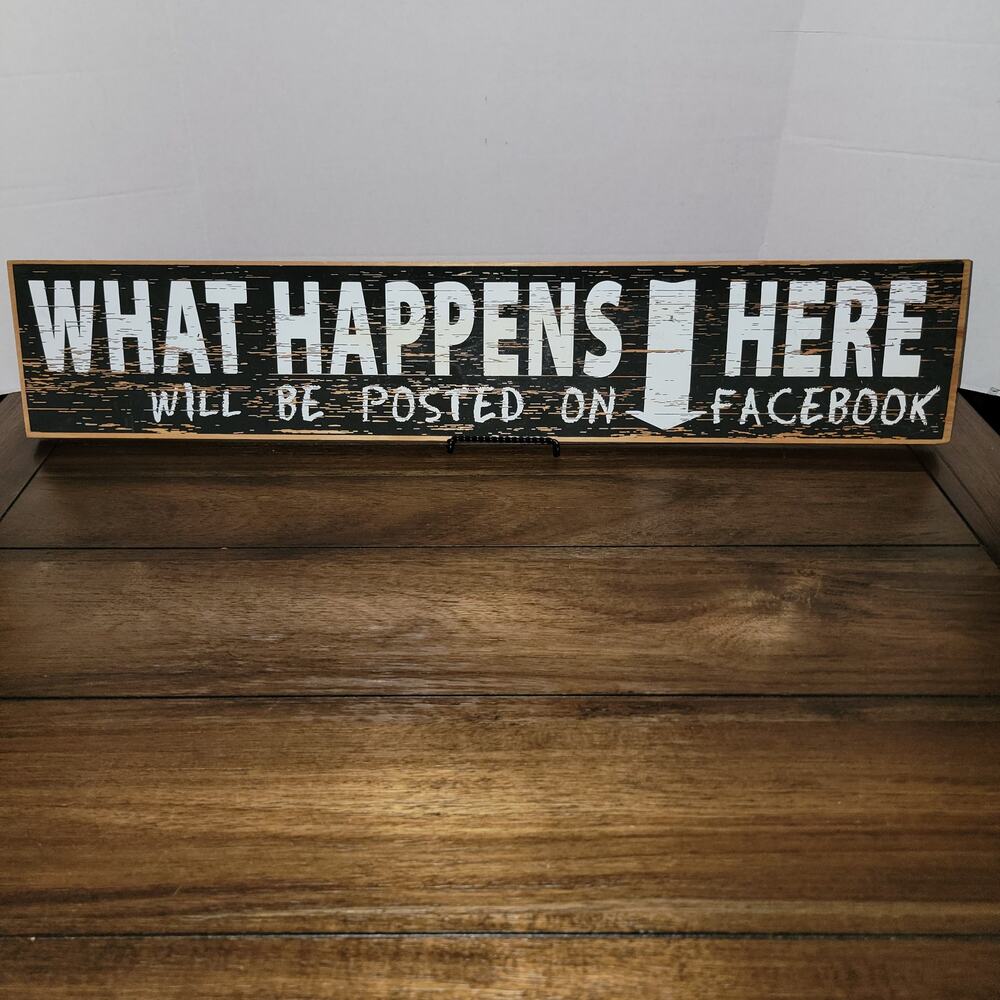 Wooden Rustic Darkwood Sign "What Happen Here..Posted on Facebook"